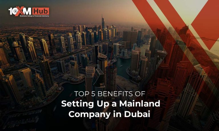 Top 5 Benefits of Setting Up a Mainland Company in Dubai