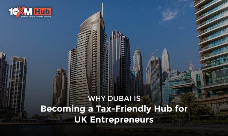 Why Dubai Is Becoming a Tax-Friendly Hub for UK Entrepreneurs